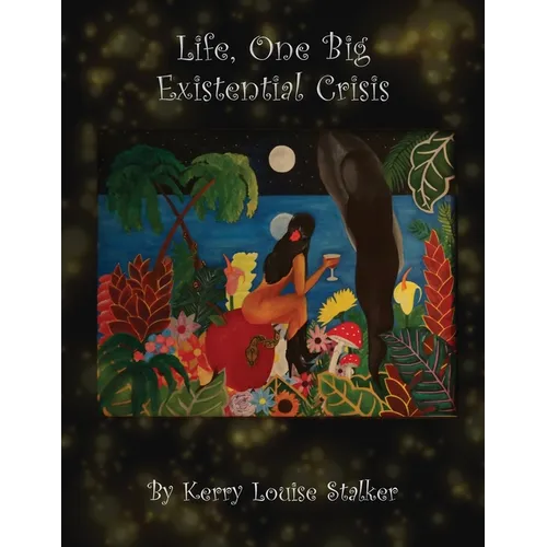 Life, One Big Existential Crisis