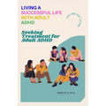 Living a Successful Life with Adult ADHD: Seeking Treatment for Adult ADHD