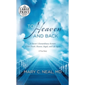To Heaven and Back: A Doctor's Extraordinary Account of Her Death, Heaven, Angels, and Life Again