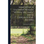 Memoirs of a Southern Woman "within the Lines," and a Genealogical Record