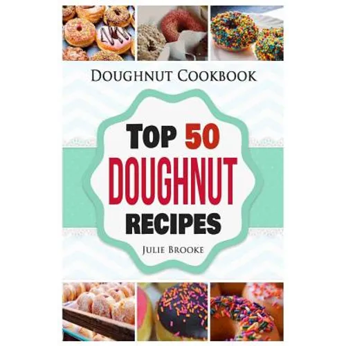 Doughnut Cookbook: Top 50 Doughnut Recipes