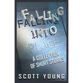 Falling Into Place: A Collection of Short Stories