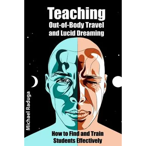 Teaching Out-of-Body Travel and Lucid Dreaming: How to Find and Train Students Effectively