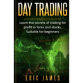 Day Trading: Learn the secrets of trading for profit in forex and stocks. Suitable for beginners.
