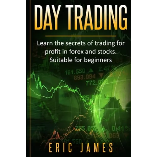 Day Trading: Learn the secrets of trading for profit in forex and stocks. Suitable for beginners.