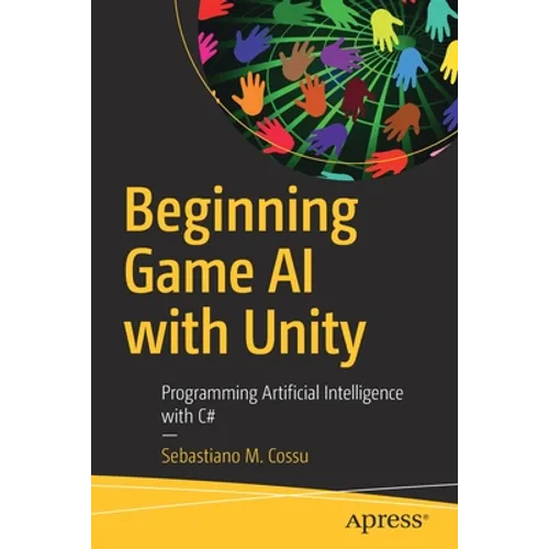 Beginning Game AI with Unity: Programming Artificial Intelligence with C#
