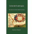 Luis de Carvajal: The Origins of Nuevo Reino de Leon