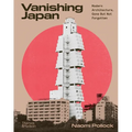 Vanishing Japan: Modern Architecture, Gone But Not Forgotten