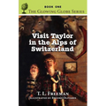 Visit Taylor in the Alps of Switzerland, the Glowing Globe Series - Book One
