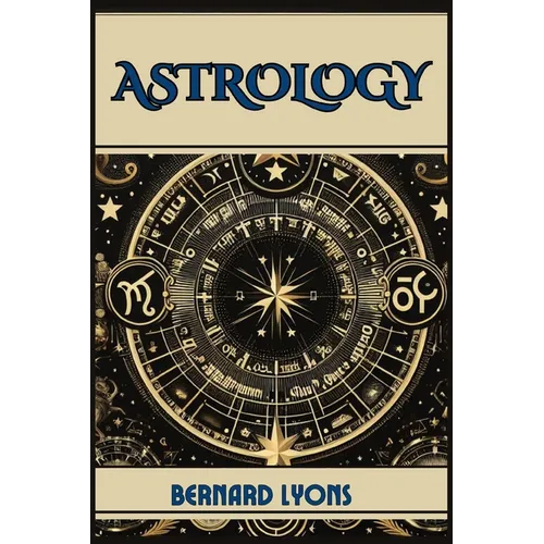 Astrology: Navigating the Cosmic Blueprint (2024 Guide for Beginners)