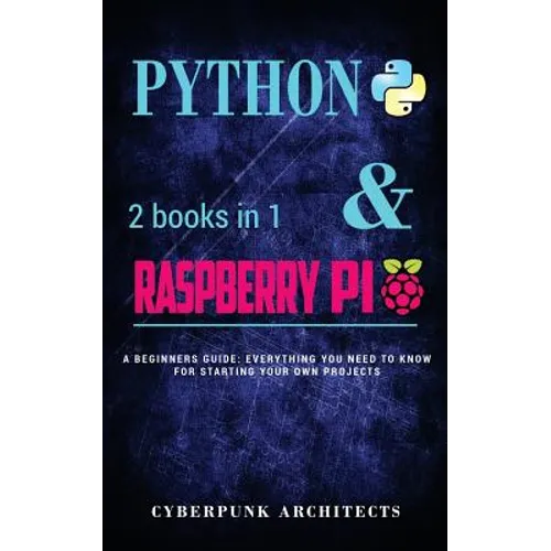 Coding: Python & Raspberry Pi: 2 Books in 1 the Blueprint to Raspberry Pi 3 and Python Programming