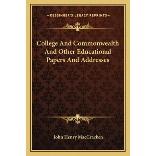 College And Commonwealth And Other Educational Papers And Addresses