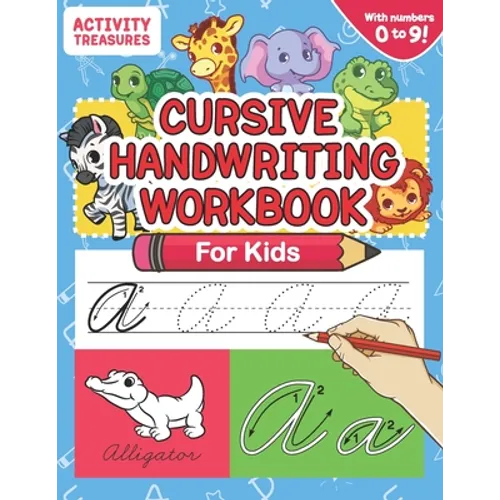 Cursive Handwriting Workbook for Kids: A Fun Practice Workbook To Learn The Cursive Handwriting Of The Alphabet And Numbers From 0 To 9 For Kids!