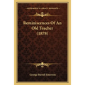 Reminiscences Of An Old Teacher (1878)