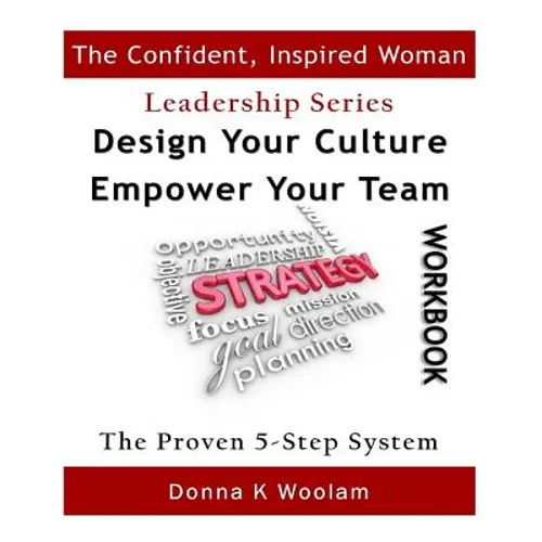 Design Your Culture Empower Your Team Workbook: Proven 5-Step Process