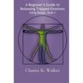 A Beginner's Guide to Releasing Trapped Emotions