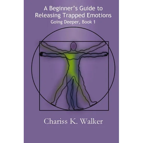A Beginner's Guide to Releasing Trapped Emotions