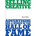 Selling Creative - Advertising Men and Women in the Hall of Fame