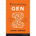 Parenting Gen Z: Guiding Your Child Through a Hostile Culture