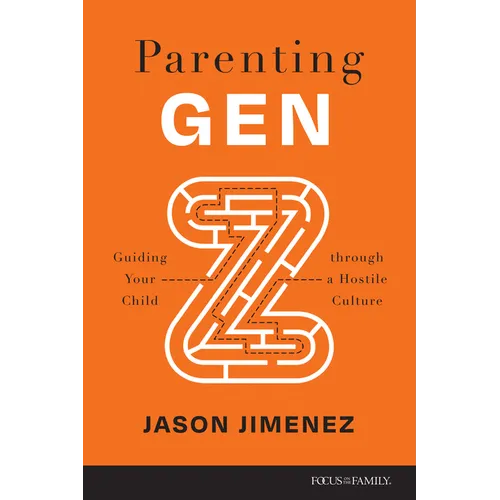 Parenting Gen Z: Guiding Your Child Through a Hostile Culture