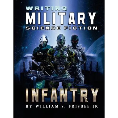 Writing Military Science Fiction: Infantry