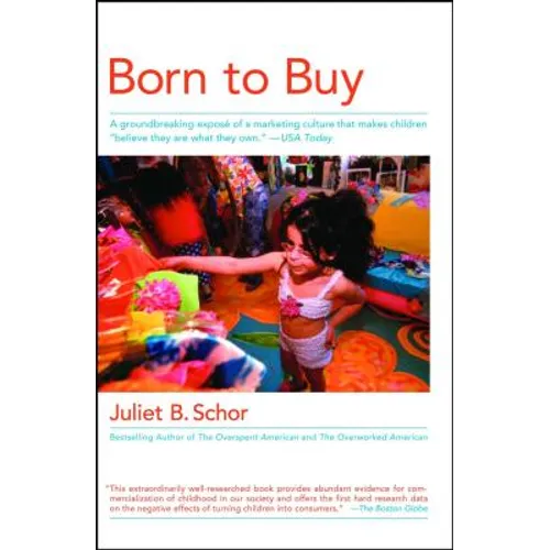 Born to Buy: A Groundbreaking Exposé of a Marketing Culture That Makes Children Believe They Are What They Own. (USA Today)