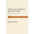 The National Question: Selected Writings by Rosa Luxemburg