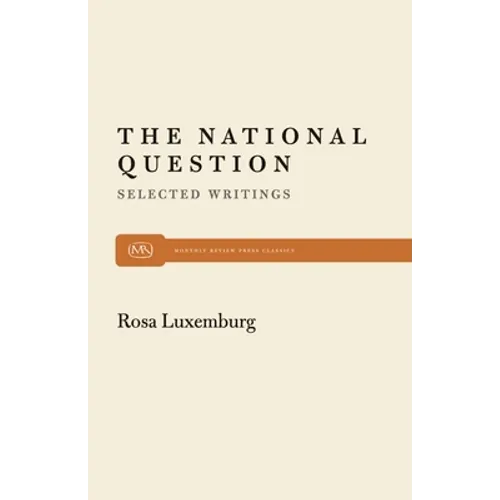 The National Question: Selected Writings by Rosa Luxemburg