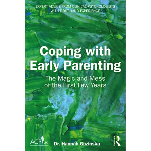 Coping with Early Parenting: The Magic and Mess of the First Few Years