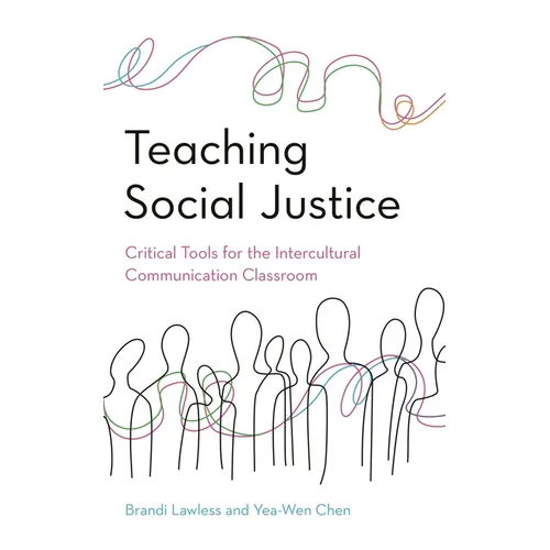 Teaching Social Justice: Critical Tools for the Intercultural Communication Classroom