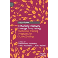 Enhancing Creativity Through Story-Telling: Innovative Training Programs for School Settings