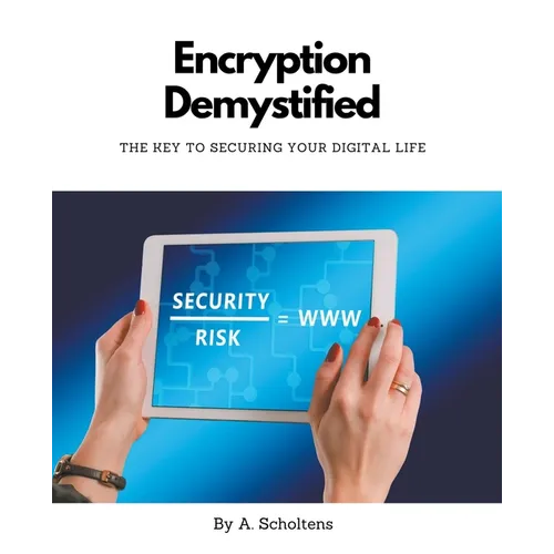 Encryption Demystified The Key to Securing Your Digital Life