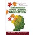 A Practical Guide for Alzheimer's & Dementia Caregivers