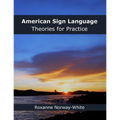 American Sign Language Theories for Practice