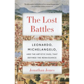 The Lost Battles: Leonardo, Michelangelo, and the Artistic Duel That Defined the Renaissance