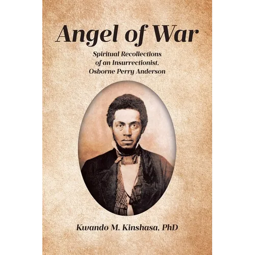 Angel of War: Spiritual Recollections of an Insurrectionist, Osborne Perry Anderson