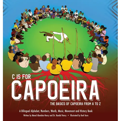 C is for Capoeira: The Basics of Capoeira from A to Z