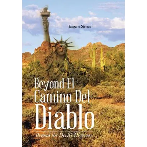 Beyond El Camino Del Diablo: Beyond the Devil's Highway