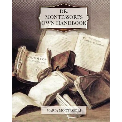 Dr. Montessori's Own Handbook