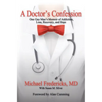 A Doctor's Confession: One Gay Man's Memoir of Addiction, Loss, Recovery, and Hope