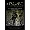 Spooky New England: Tales Of Hauntings, Strange Happenings, And Other Local Lore