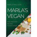 Marla's Vegan 2022: Fast and Easy Recipes for Beginners