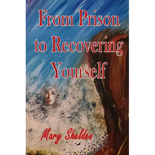 From Prison to Recovering Yourself