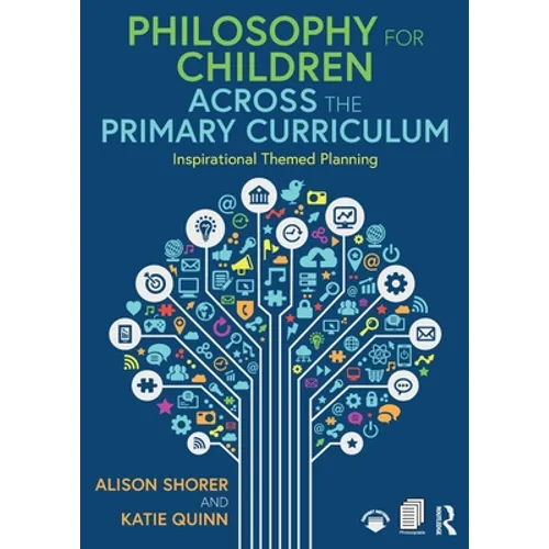 Philosophy for Children Across the Primary Curriculum: Inspirational Themed Planning