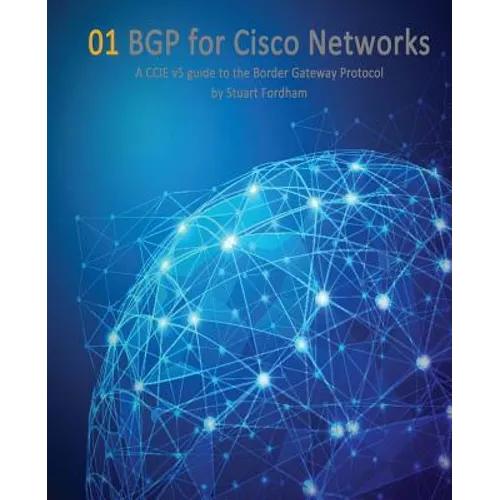 BGP for Cisco Networks: A CCIE v5 guide to the Border Gateway Protocol