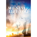 We Never Left You
