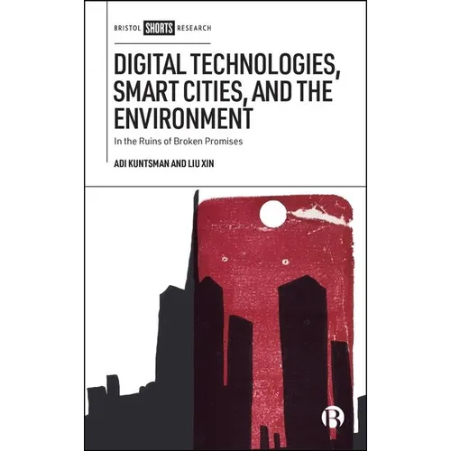 Digital Technologies, Smart Cities, and the Environment: In the Ruins of Broken Promises