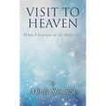 Visit to Heaven: What I Learned on the Other Side