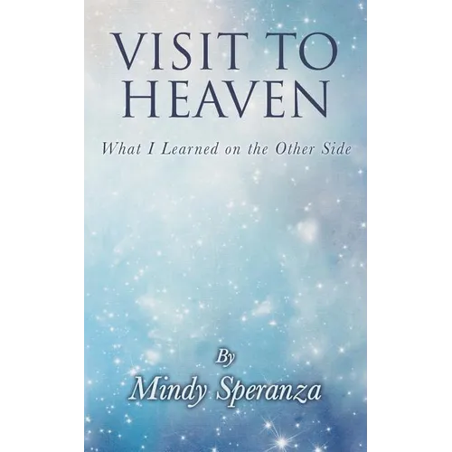 Visit to Heaven: What I Learned on the Other Side