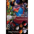 The Artist's Creative Vision: How to Create Art that Makes Change and Earns a Living